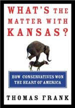 What's the Matter with Kansas? by Thomas Frank